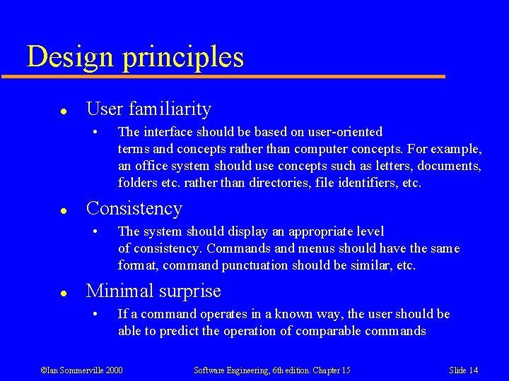 Design principles l User familiarity • l Consistency • l The interface should be Design principles l User familiarity • l Consistency • l The interface should be