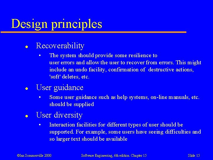 Design principles l Recoverability • l User guidance • l The system should provide Design principles l Recoverability • l User guidance • l The system should provide