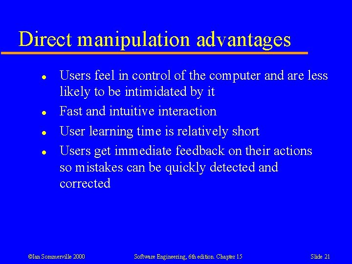 Direct manipulation advantages l l Users feel in control of the computer and are Direct manipulation advantages l l Users feel in control of the computer and are