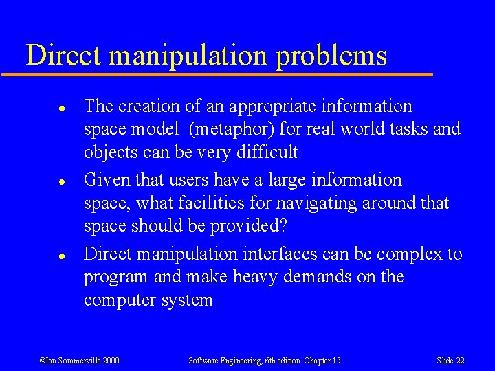 Direct manipulation problems l l l The creation of an appropriate information space model Direct manipulation problems l l l The creation of an appropriate information space model
