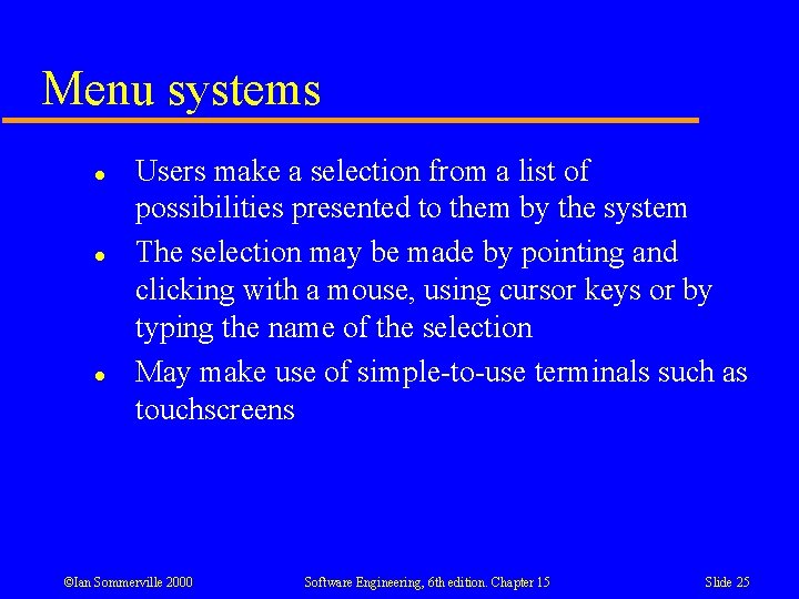 Menu systems l l l Users make a selection from a list of possibilities Menu systems l l l Users make a selection from a list of possibilities