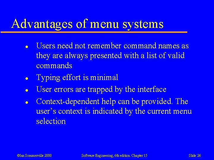 Advantages of menu systems l l Users need not remember command names as they Advantages of menu systems l l Users need not remember command names as they