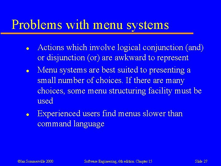 Problems with menu systems l l l Actions which involve logical conjunction (and) or Problems with menu systems l l l Actions which involve logical conjunction (and) or