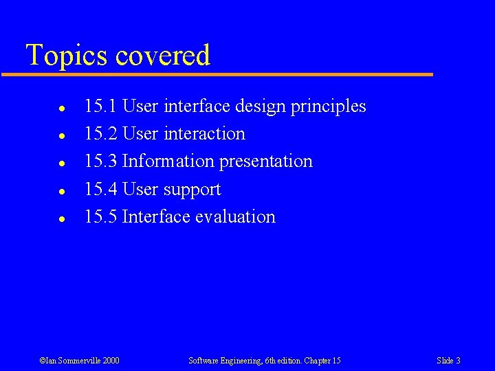 Topics covered l l l 15. 1 User interface design principles 15. 2 User Topics covered l l l 15. 1 User interface design principles 15. 2 User