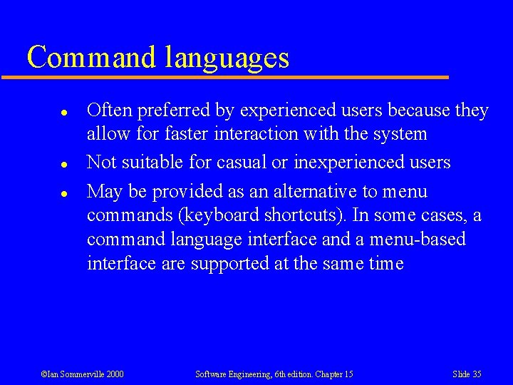 Command languages l l l Often preferred by experienced users because they allow for Command languages l l l Often preferred by experienced users because they allow for