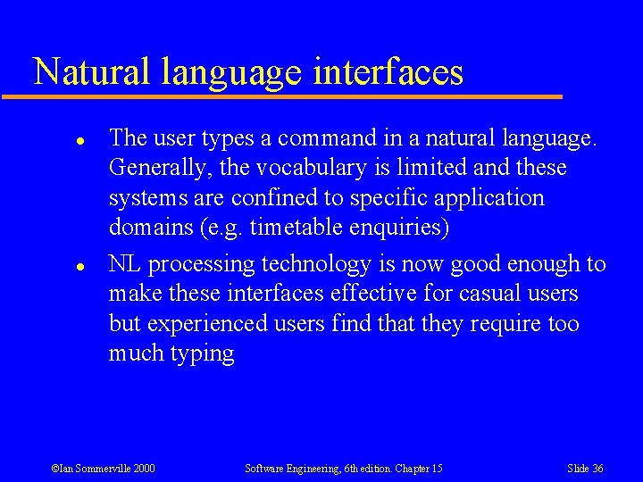 Natural language interfaces l l The user types a command in a natural language. Natural language interfaces l l The user types a command in a natural language.