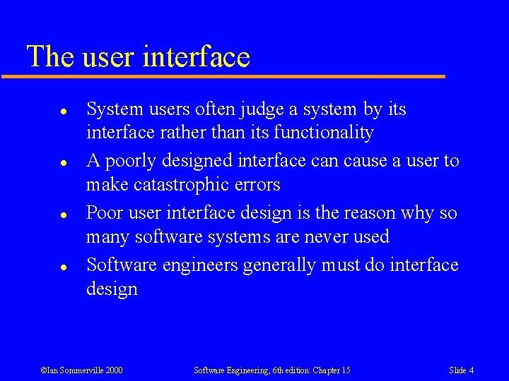 The user interface l l System users often judge a system by its interface The user interface l l System users often judge a system by its interface