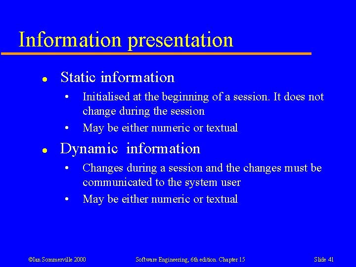 Information presentation l Static information • • l Initialised at the beginning of a Information presentation l Static information • • l Initialised at the beginning of a