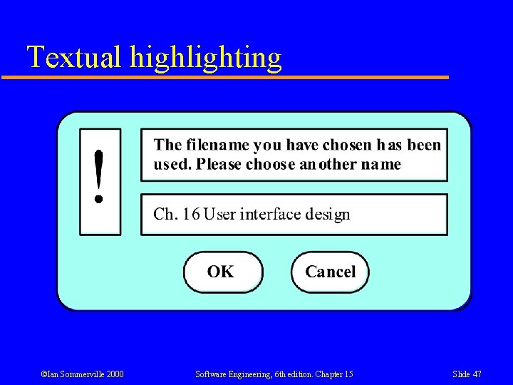 Textual highlighting ©Ian Sommerville 2000 Software Engineering, 6 th edition. Chapter 15 Slide 47 Textual highlighting ©Ian Sommerville 2000 Software Engineering, 6 th edition. Chapter 15 Slide 47