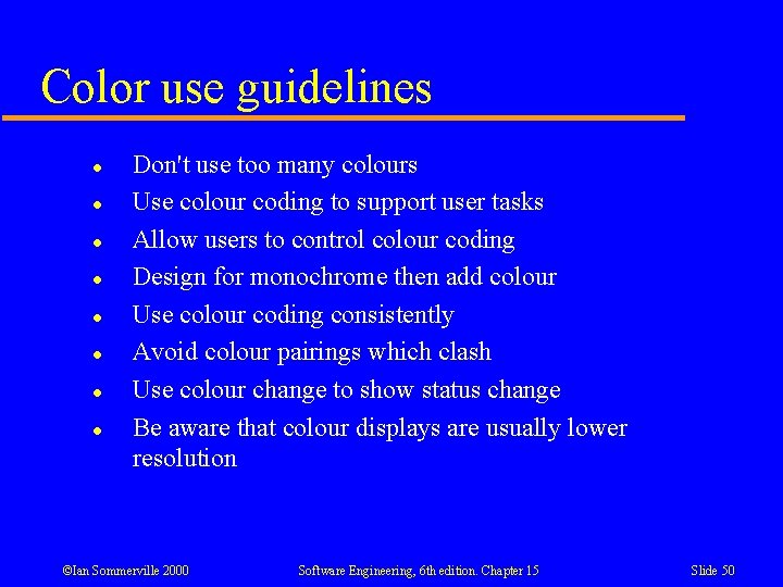 Color use guidelines l l l l Don't use too many colours Use colour Color use guidelines l l l l Don't use too many colours Use colour
