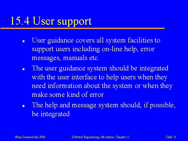 15. 4 User support l l l User guidance covers all system facilities to 15. 4 User support l l l User guidance covers all system facilities to