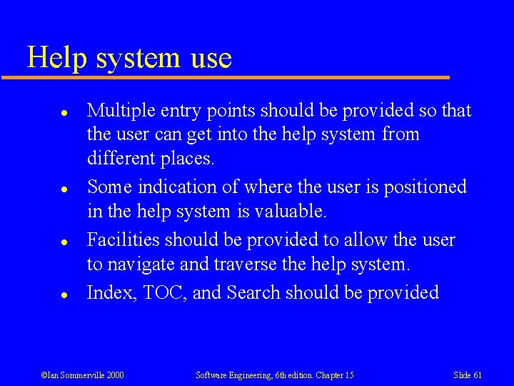 Help system use l l Multiple entry points should be provided so that the Help system use l l Multiple entry points should be provided so that the