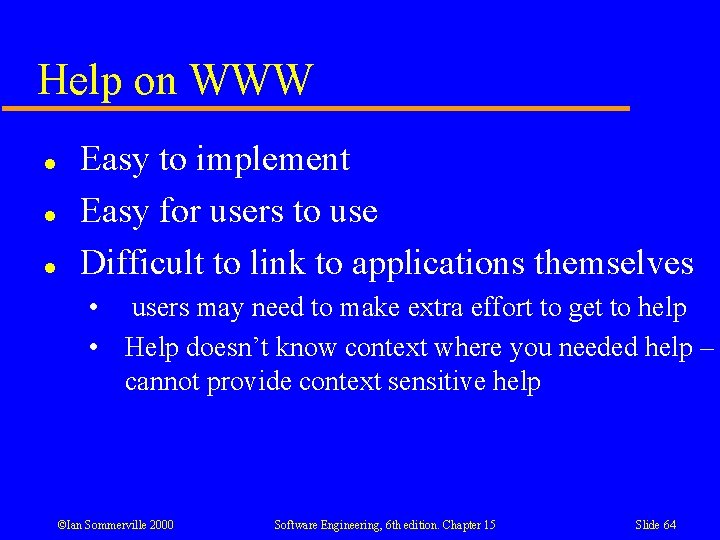 Help on WWW l l l Easy to implement Easy for users to use Help on WWW l l l Easy to implement Easy for users to use