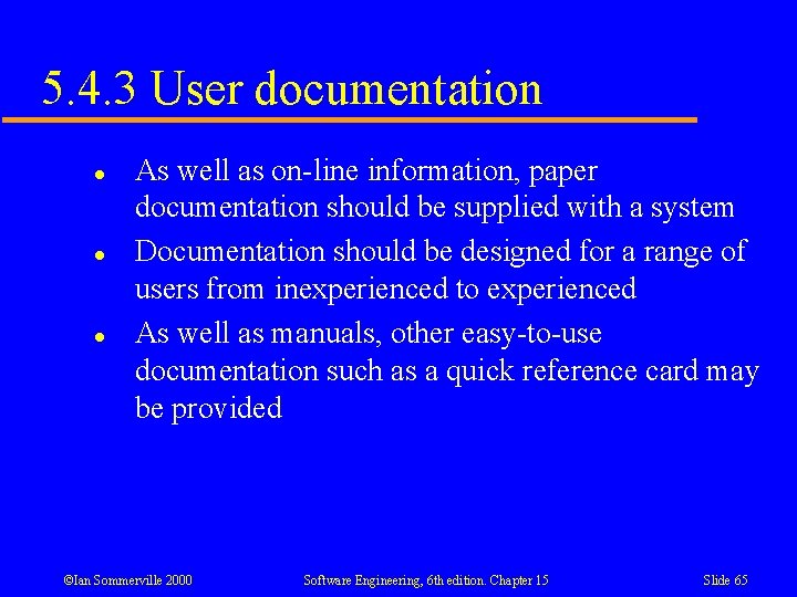 5. 4. 3 User documentation l l l As well as on-line information, paper 5. 4. 3 User documentation l l l As well as on-line information, paper
