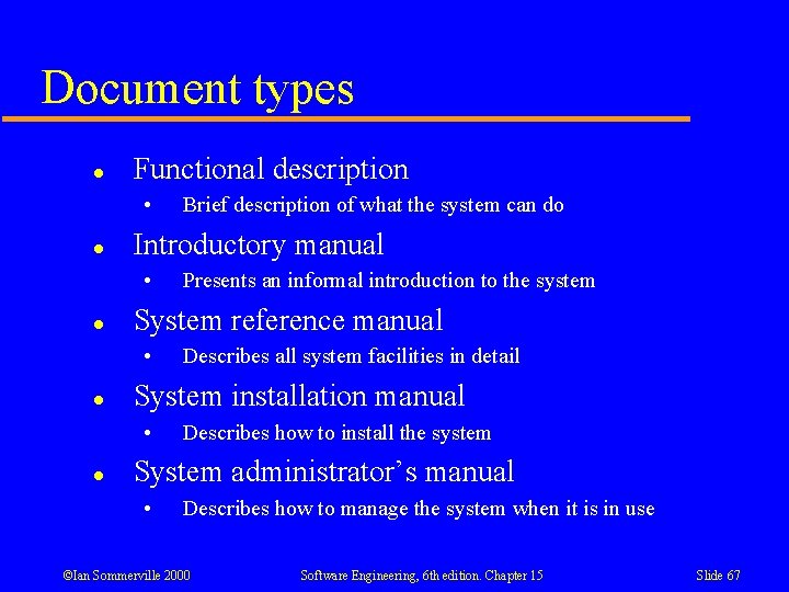 Document types l Functional description • l Introductory manual • l Describes all system Document types l Functional description • l Introductory manual • l Describes all system