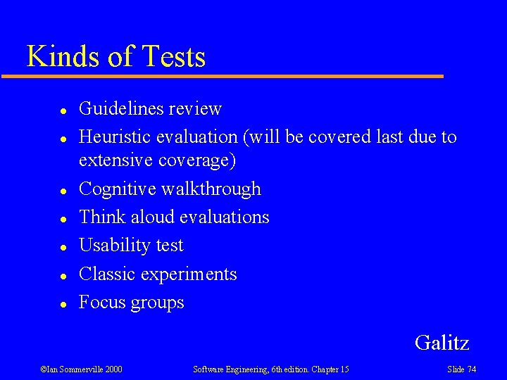 Kinds of Tests l l l l Guidelines review Heuristic evaluation (will be covered Kinds of Tests l l l l Guidelines review Heuristic evaluation (will be covered