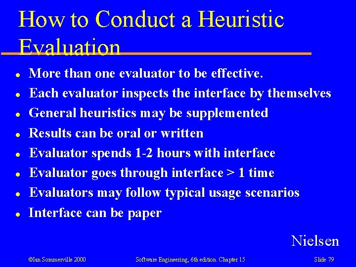 How to Conduct a Heuristic Evaluation l l l l More than one evaluator How to Conduct a Heuristic Evaluation l l l l More than one evaluator