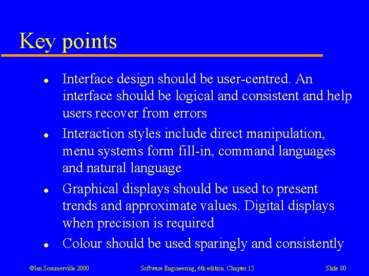 Key points l l Interface design should be user-centred. An interface should be logical Key points l l Interface design should be user-centred. An interface should be logical