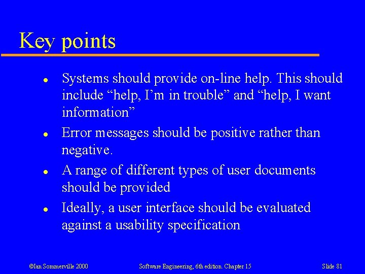 Key points l l Systems should provide on-line help. This should include “help, I’m Key points l l Systems should provide on-line help. This should include “help, I’m