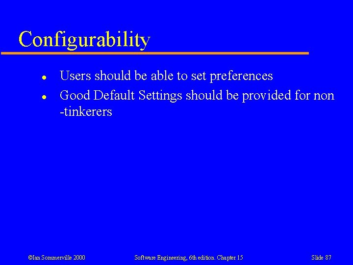 Configurability l l Users should be able to set preferences Good Default Settings should Configurability l l Users should be able to set preferences Good Default Settings should