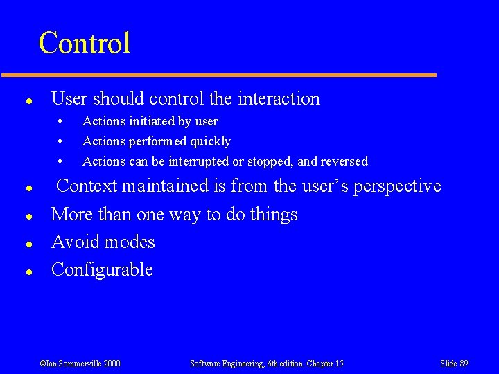 Control l User should control the interaction • • • l l Actions initiated Control l User should control the interaction • • • l l Actions initiated