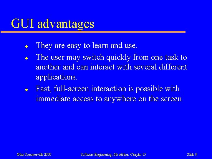 GUI advantages l l l They are easy to learn and use. The user GUI advantages l l l They are easy to learn and use. The user