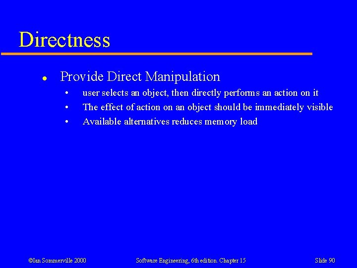 Directness l Provide Direct Manipulation • • • user selects an object, then directly Directness l Provide Direct Manipulation • • • user selects an object, then directly