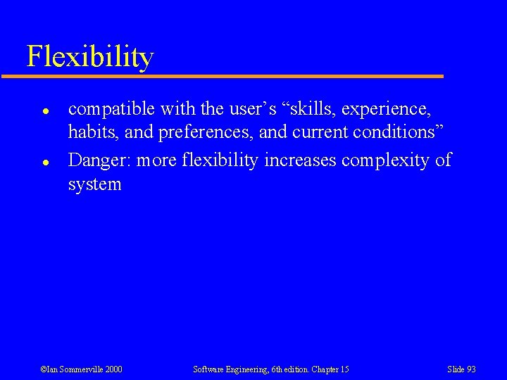 Flexibility l l compatible with the user’s “skills, experience, habits, and preferences, and current Flexibility l l compatible with the user’s “skills, experience, habits, and preferences, and current