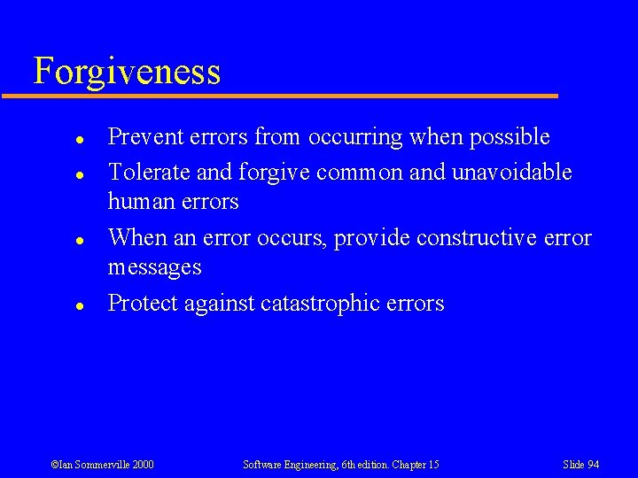 Forgiveness l l Prevent errors from occurring when possible Tolerate and forgive common and Forgiveness l l Prevent errors from occurring when possible Tolerate and forgive common and