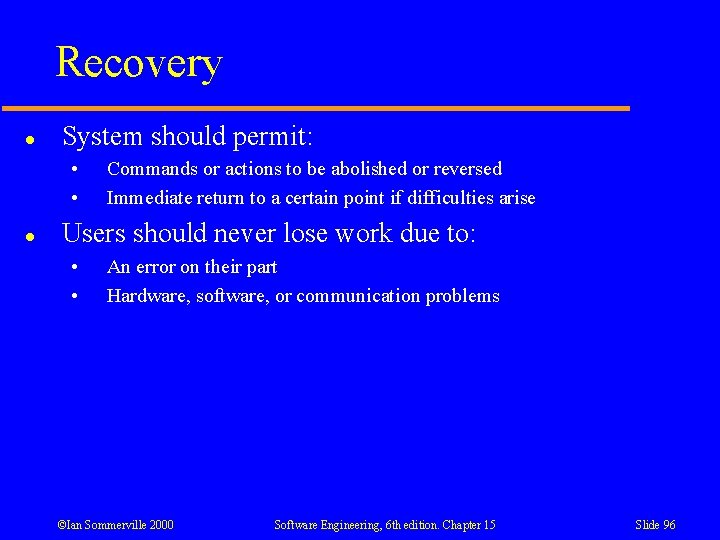 Recovery l System should permit: • • l Commands or actions to be abolished Recovery l System should permit: • • l Commands or actions to be abolished