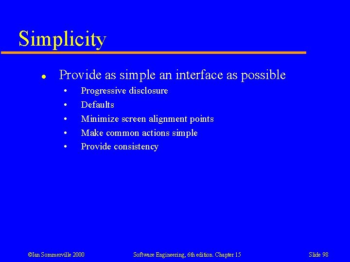 Simplicity l Provide as simple an interface as possible • • • Progressive disclosure Simplicity l Provide as simple an interface as possible • • • Progressive disclosure