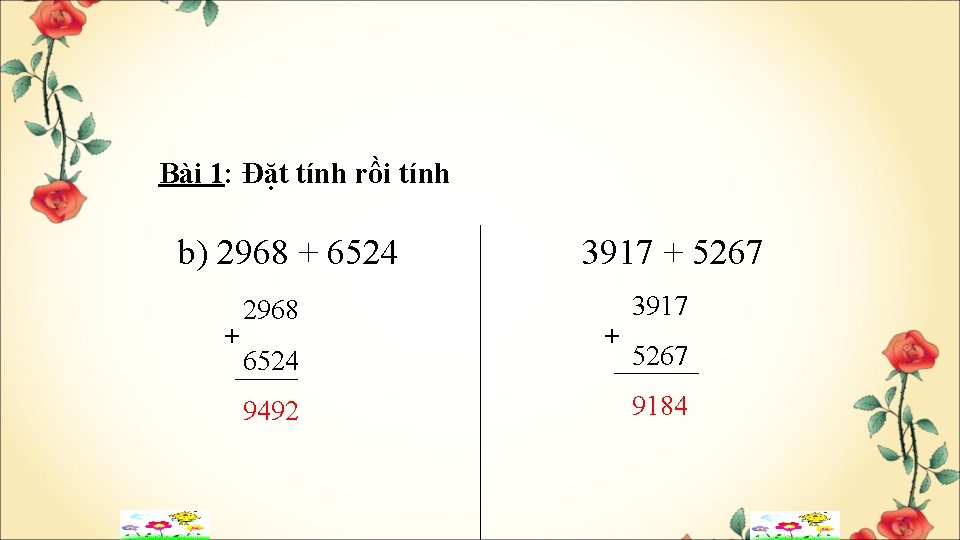 Bài 1: Đặt tính rồi tính b) 2968 + 6524 + 2968 6524 9492