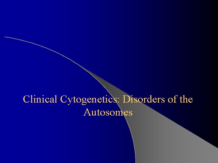 Clinical Cytogenetics: Disorders of the Autosomes 