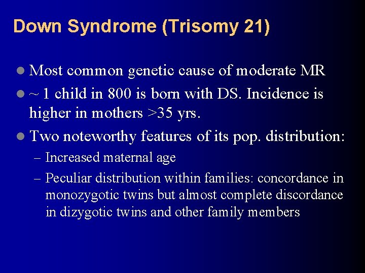 Down Syndrome (Trisomy 21) l Most common genetic cause of moderate MR l ~