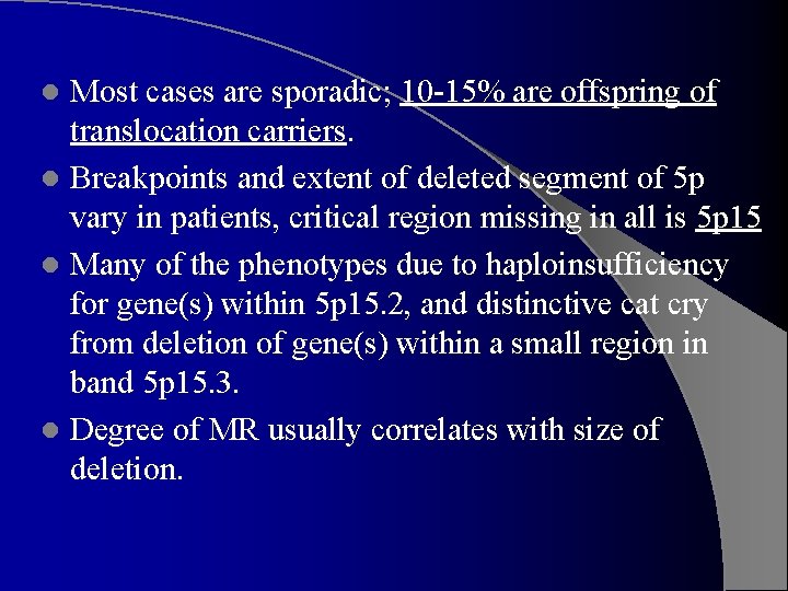 Most cases are sporadic; 10 -15% are offspring of translocation carriers. l Breakpoints and