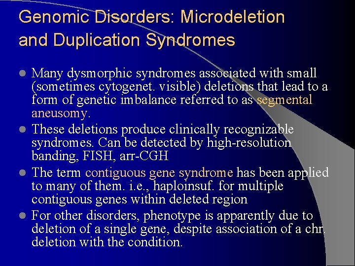 Genomic Disorders: Microdeletion and Duplication Syndromes Many dysmorphic syndromes associated with small (sometimes cytogenet.