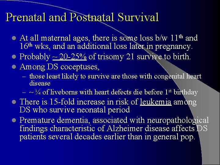 Prenatal and Postnatal Survival At all maternal ages, there is some loss b/w 11