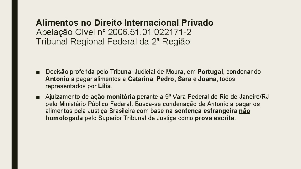 Alimentos no Direito Internacional Privado Apelação Cível nº 2006. 51. 022171 -2 Tribunal Regional