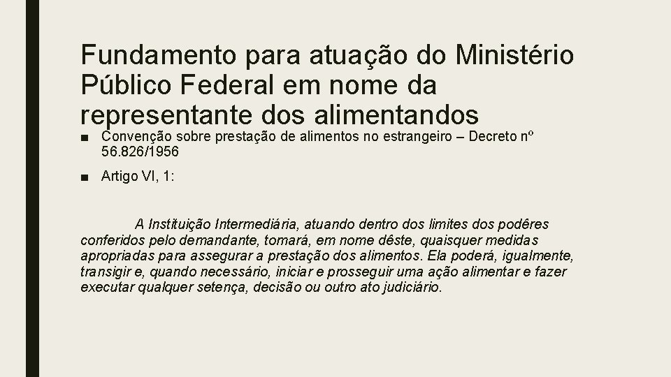 Fundamento para atuação do Ministério Público Federal em nome da representante dos alimentandos ■