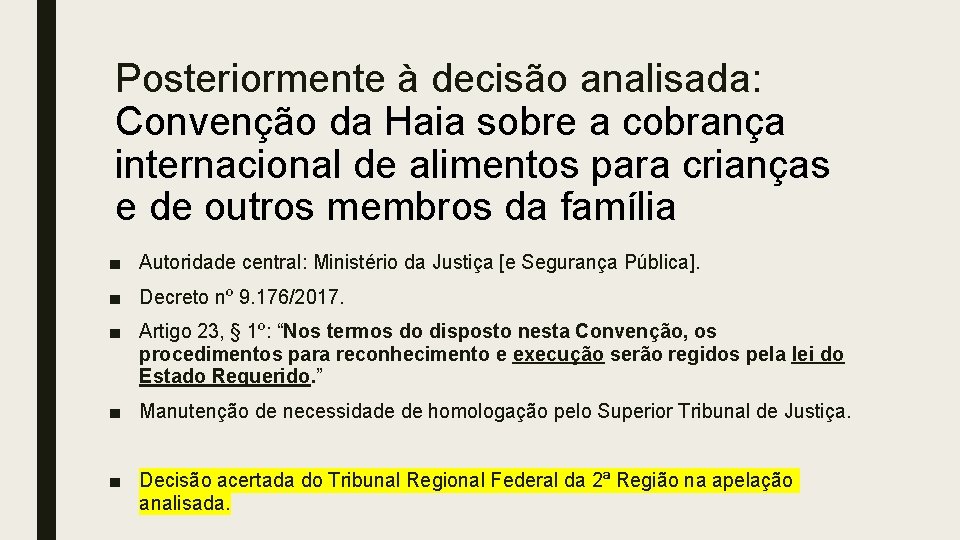 Posteriormente à decisão analisada: Convenção da Haia sobre a cobrança internacional de alimentos para