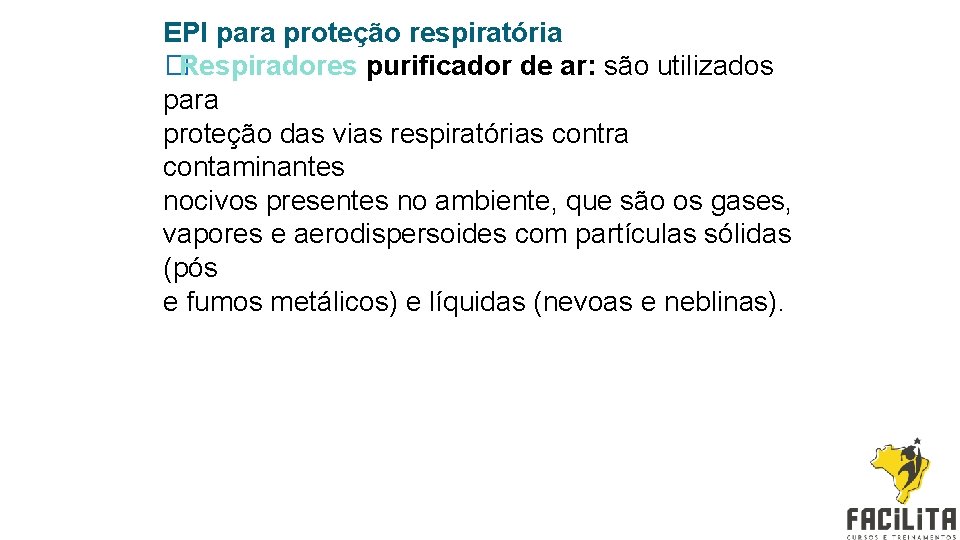 EPI para proteção respiratória �Respiradores purificador de ar: são utilizados para proteção das vias