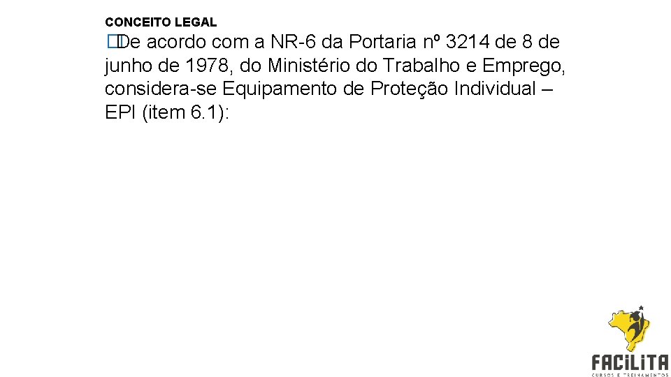 CONCEITO LEGAL �De acordo com a NR-6 da Portaria nº 3214 de 8 de