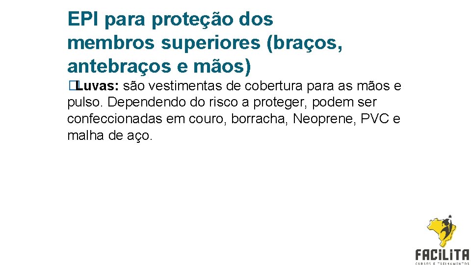 EPI para proteção dos membros superiores (braços, antebraços e mãos) �Luvas: são vestimentas de