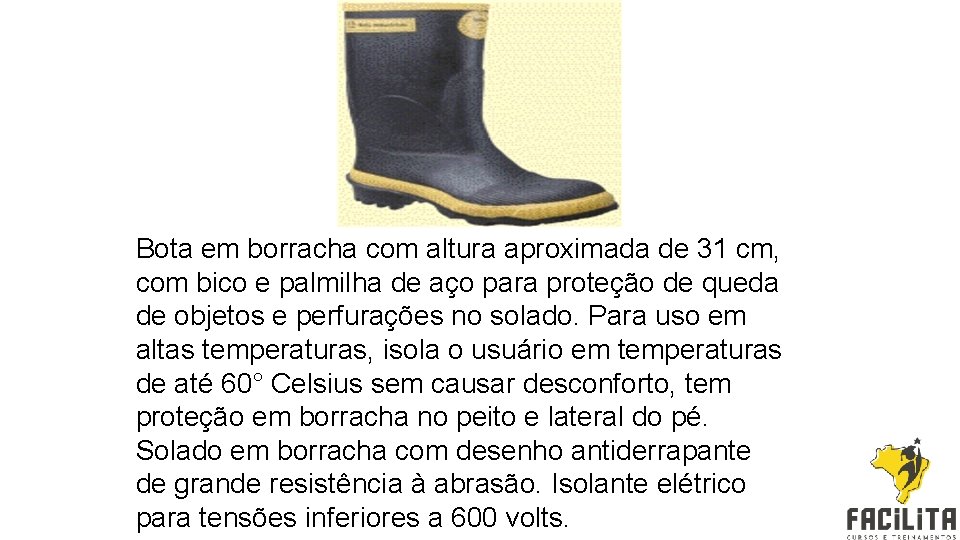 Bota em borracha com altura aproximada de 31 cm, com bico e palmilha de