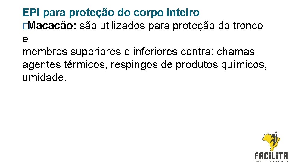 EPI para proteção do corpo inteiro �Macacão: são utilizados para proteção do tronco e