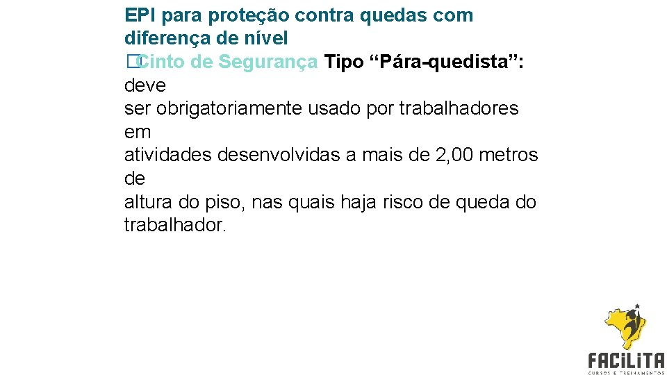 EPI para proteção contra quedas com diferença de nível �Cinto de Segurança Tipo “Pára-quedista”: