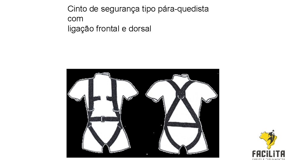 Cinto de segurança tipo pára-quedista com ligação frontal e dorsal 