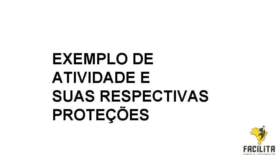 EXEMPLO DE ATIVIDADE E SUAS RESPECTIVAS PROTEÇÕES 