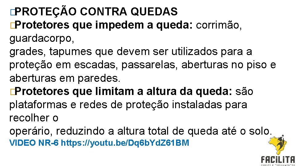 �PROTEÇÃO CONTRA QUEDAS �Protetores que impedem a queda: corrimão, guardacorpo, grades, tapumes que devem