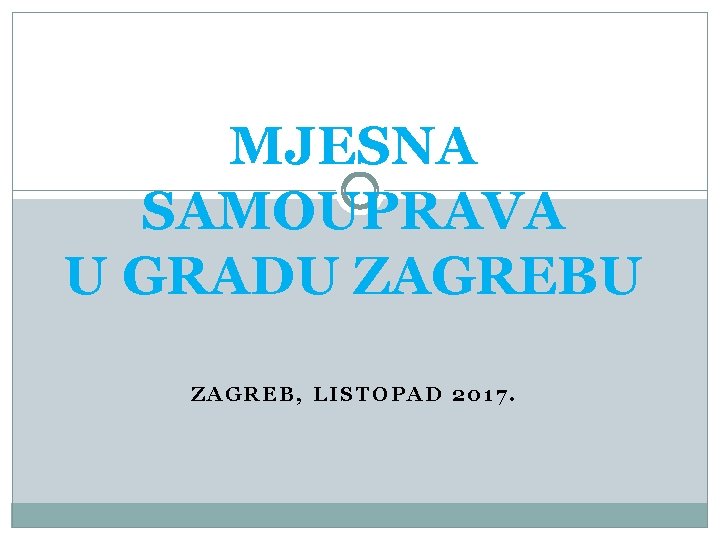 MJESNA SAMOUPRAVA U GRADU ZAGREB, LISTOPAD 2017. 
